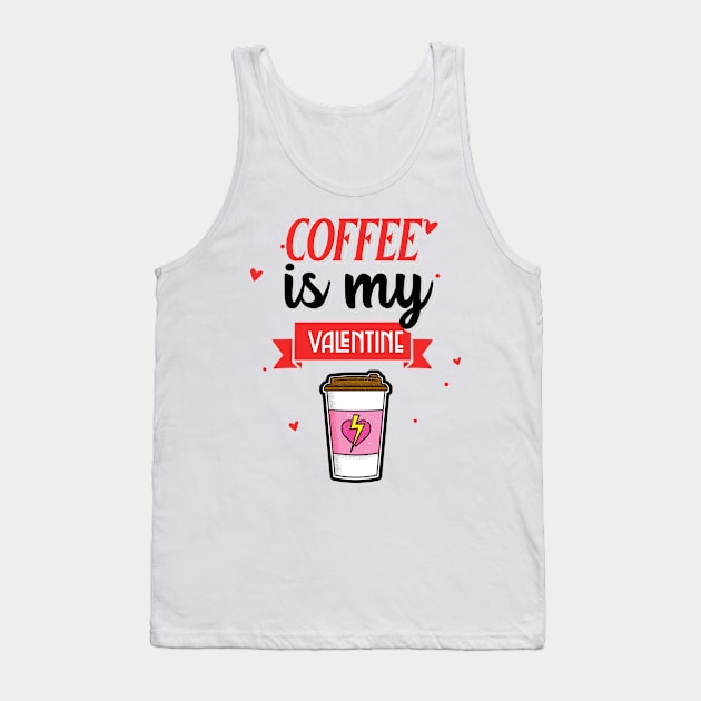 Coffee Is My Valentine Tank Top by MCAL Tees